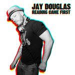 Jay Douglas – Reading Came First