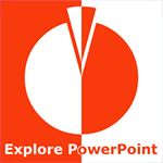Explore PowerPoint Explore PowerPoint