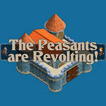 The Peasants are Revolting!