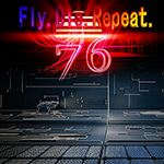 Fly.Die.Repeat. 76 Fly.Die.Repeat. 76