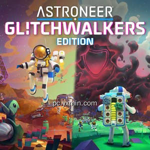 ASTRONEER: Glitchwalkers Edition