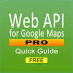 Web API for Google Maps Quick Guide FREE