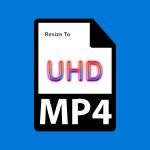 MP4 to UHD