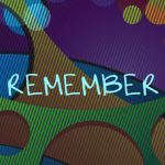 Remember