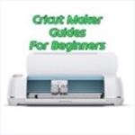 Cricut Maker For Beginners