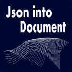 Json Into Document (Unlocked)