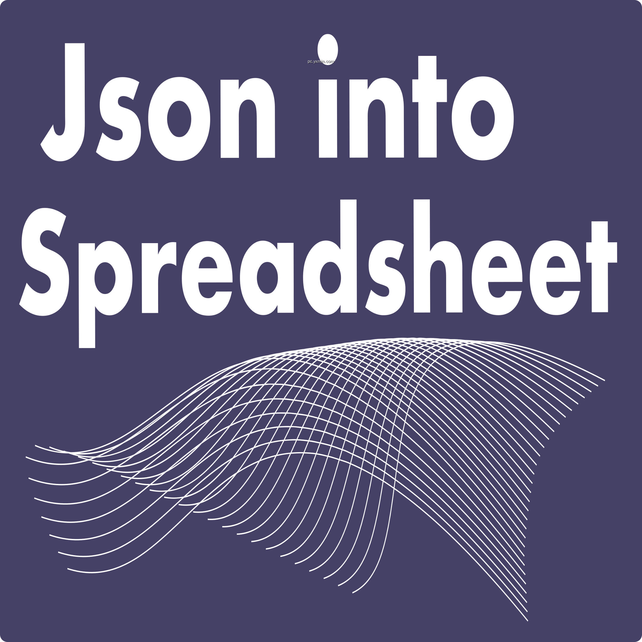 Json Into Spreadsheet (Unlocked)
