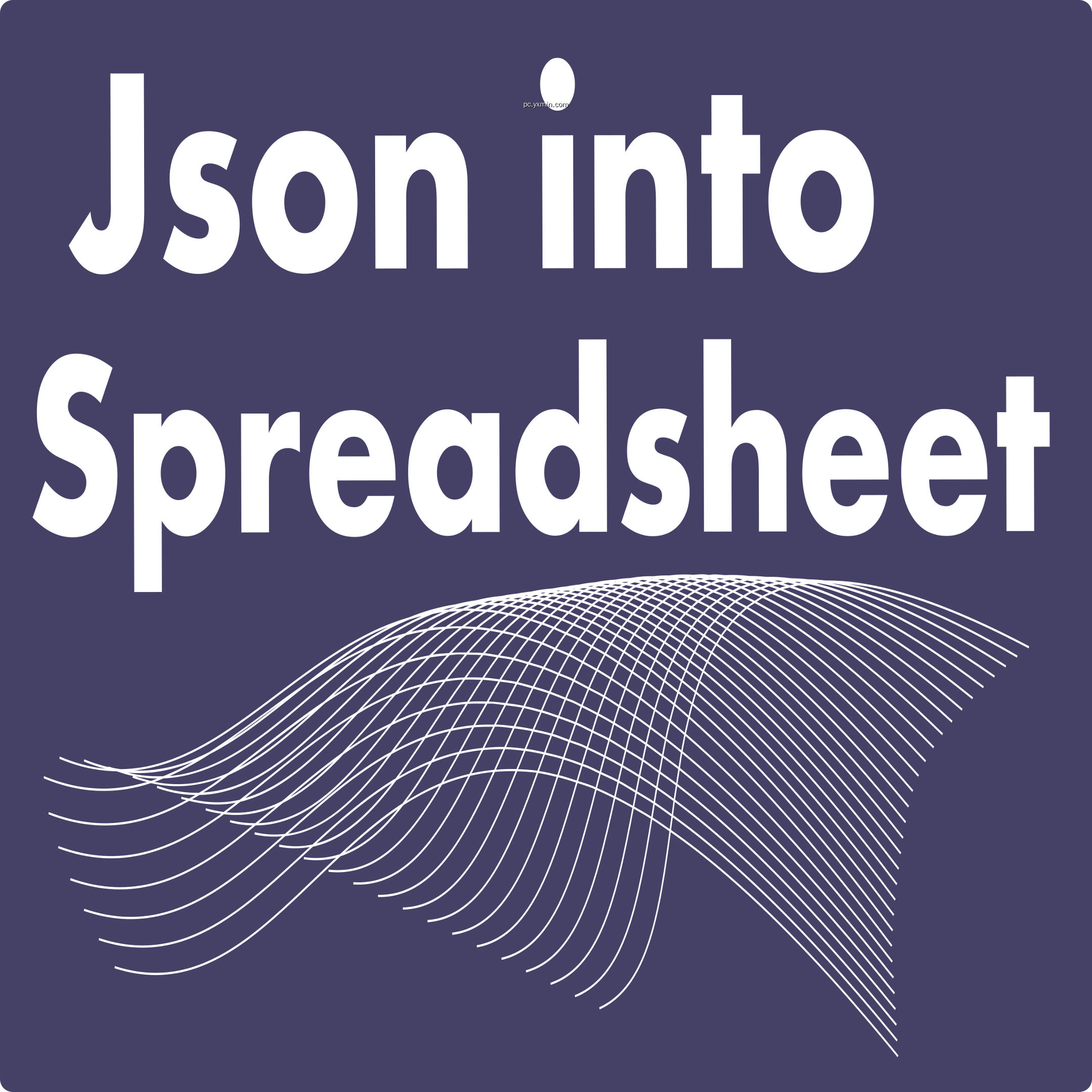 Json Into Spreadsheet (Unlocked) Json Into Spreadsheet (Unlocked)