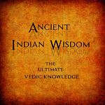 ANCIENT INDIAN WISDOM ANCIENT INDIAN WISDOM