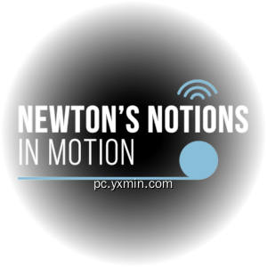 Newton’s Notions In Motion