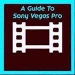 A Guide To Sony Vegas Pro A Guide To Sony Vegas Pro