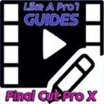 Like A Pro! Guides For Final Cut Pro X Like A Pro! Guides For Final Cut Pro X