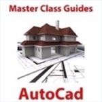 Master Class! Guides For AutoCad Master Class! Guides For AutoCad